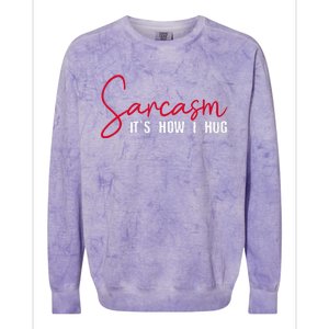 Sarcasm ItS How I Hug Colorblast Crewneck Sweatshirt