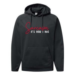 Sarcasm ItS How I Hug Performance Fleece Hoodie