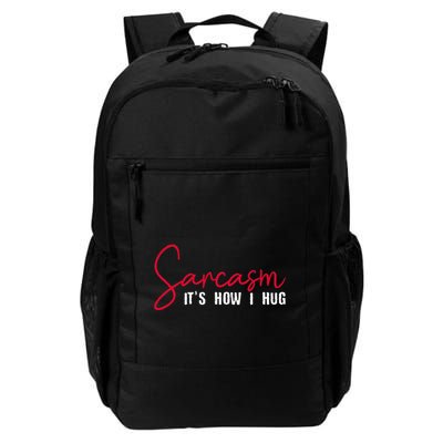 Sarcasm ItS How I Hug Daily Commute Backpack