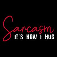 Sarcasm ItS How I Hug Flat Bill Trucker Hat