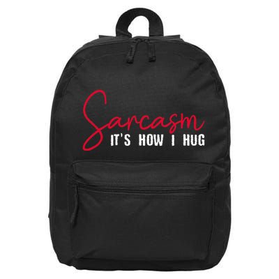Sarcasm ItS How I Hug 16 in Basic Backpack