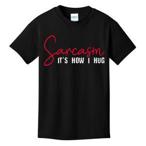 Sarcasm ItS How I Hug Kids T-Shirt