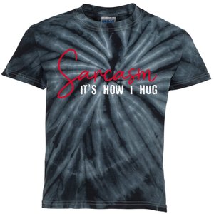 Sarcasm ItS How I Hug Kids Tie-Dye T-Shirt