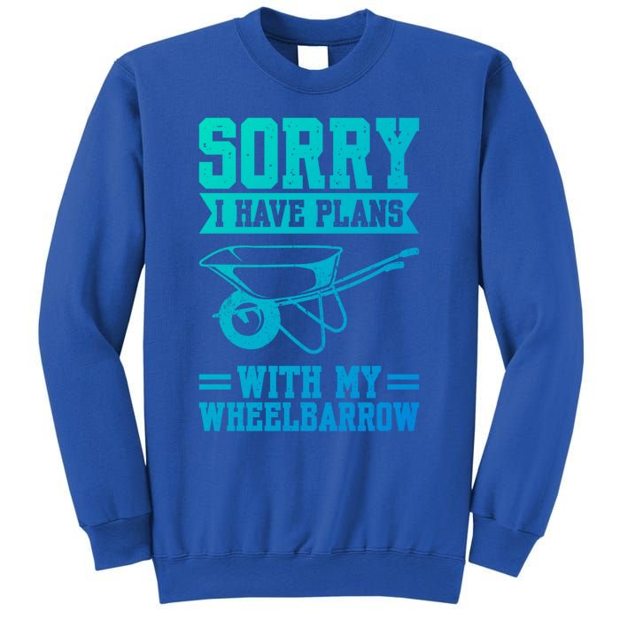 Sorry I Have Plans With My Wheelbarrow Construction Worker Funny Gift Sweatshirt