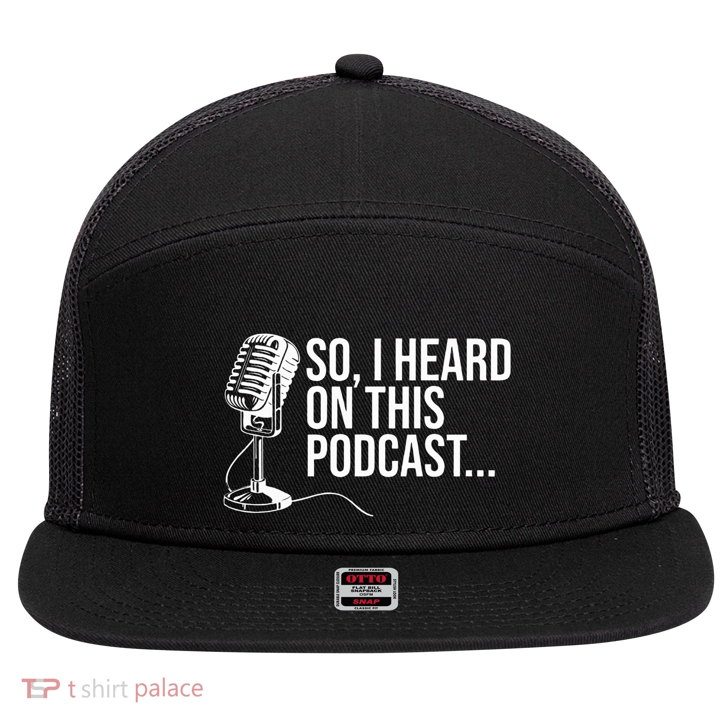 So I Heard on This Podcast Novelty Microphone Funny  7 Panel Mesh Trucker Snapback Hat