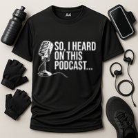 So I Heard on This Podcast Novelty Microphone Funny  Performance Shirt