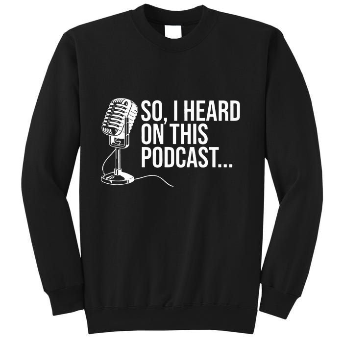 So I Heard on This Podcast Novelty Microphone Funny  Sweatshirt