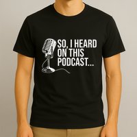 So I Heard on This Podcast Novelty Microphone Funny  T-Shirt