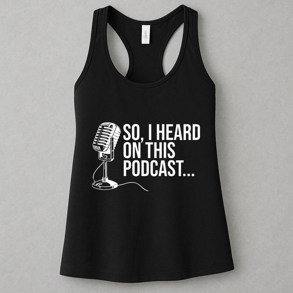 So I Heard on This Podcast Novelty Microphone Funny  Womens Tank Top