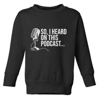 So I Heard on This Podcast Novelty Microphone Funny  Toddler Sweatshirt