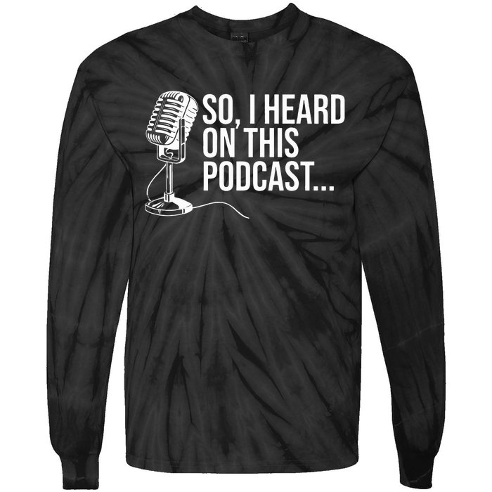 So I Heard on This Podcast Novelty Microphone Funny  Tie-Dye Long Sleeve Shirt