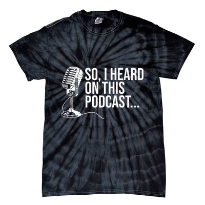 So I Heard on This Podcast Novelty Microphone Funny  Tie-Dye T-Shirt