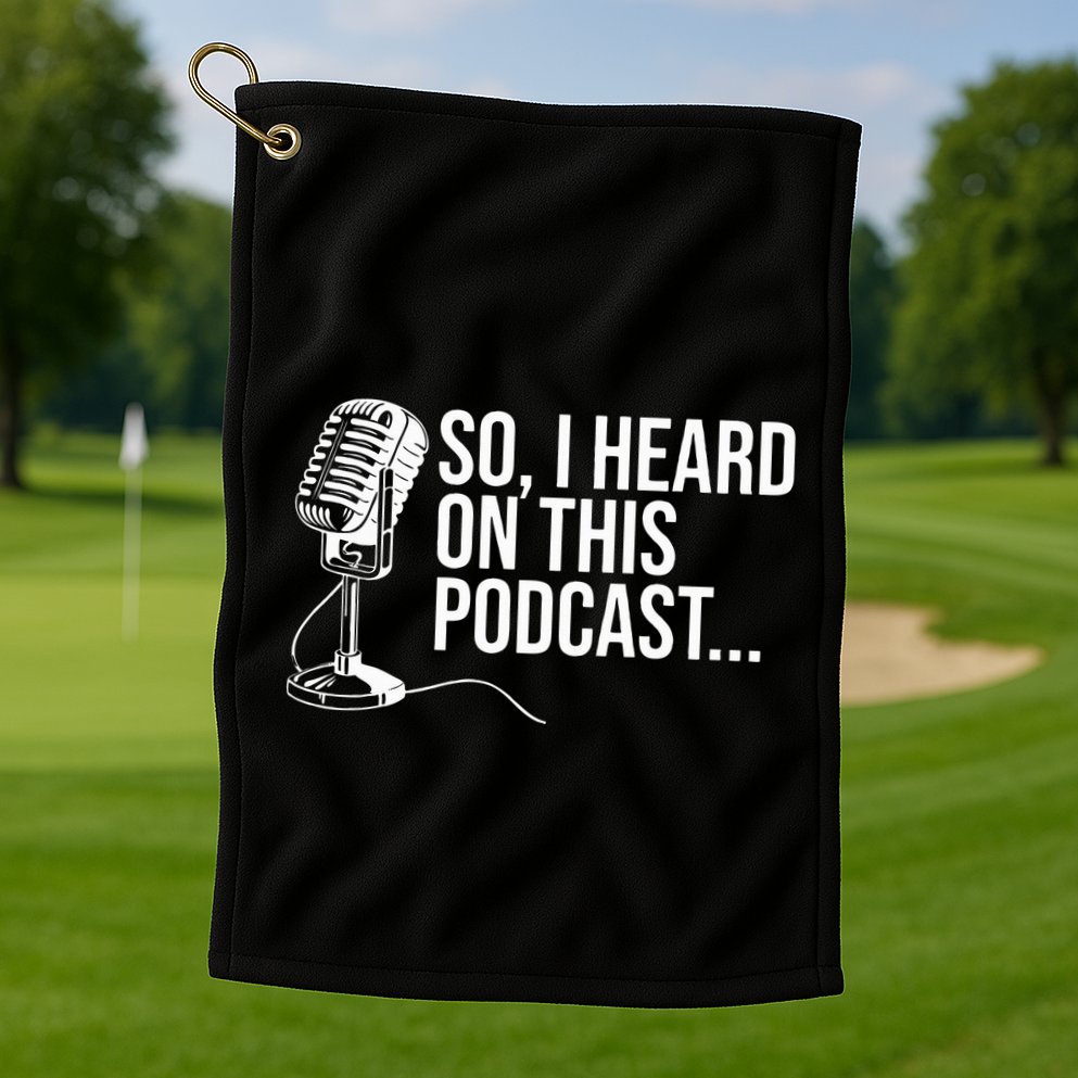 So I Heard on This Podcast Novelty Microphone Funny  Golf Towel