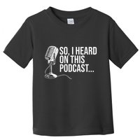 So I Heard on This Podcast Novelty Microphone Funny  Toddler T-Shirt