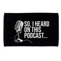 So I Heard on This Podcast Novelty Microphone Funny  Microfiber Hand Towel