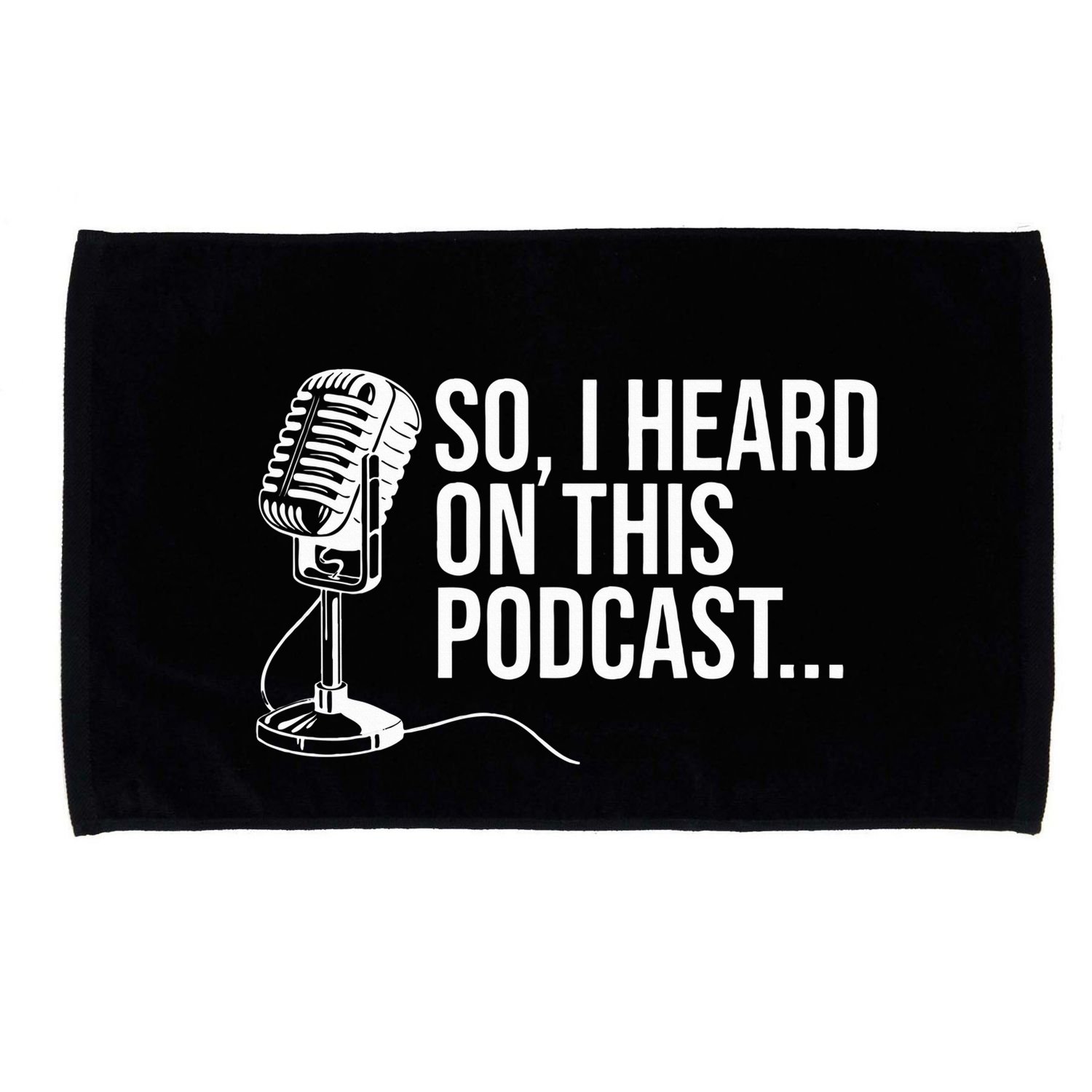 So I Heard on This Podcast Novelty Microphone Funny  Microfiber Hand Towel