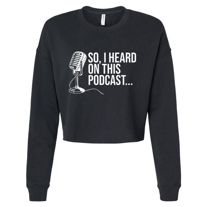 So I Heard on This Podcast Novelty Microphone Funny  Cropped Pullover Crew