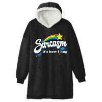 Sarcasm ItS How I Hug Hooded Wearable Blanket