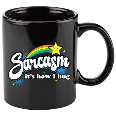 Sarcasm ItS How I Hug 11oz C Handle Ceramic Mug