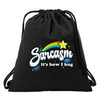 Sarcasm ItS How I Hug Drawstring Bag