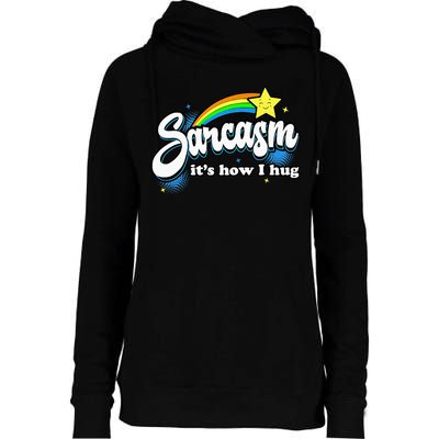 Sarcasm ItS How I Hug Womens Funnel Neck Pullover Hood