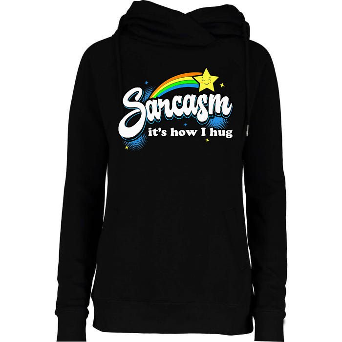 Sarcasm ItS How I Hug Womens Funnel Neck Pullover Hood