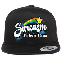 Sarcasm ItS How I Hug Flatbill Hat