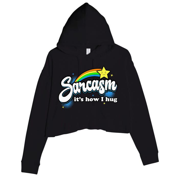 Sarcasm ItS How I Hug Crop Fleece Hoodie