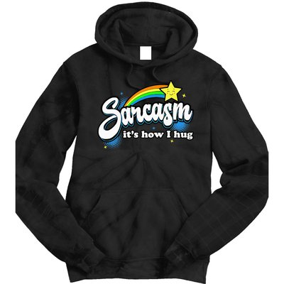 Sarcasm ItS How I Hug Tie Dye Hoodie