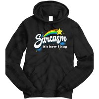 Sarcasm ItS How I Hug Tie Dye Hoodie