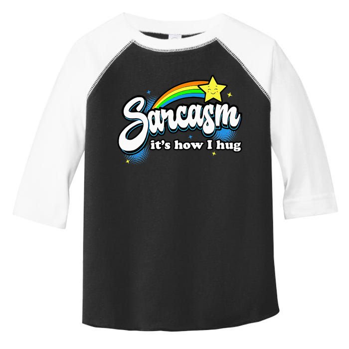 Sarcasm ItS How I Hug Toddler Fine Jersey T-Shirt