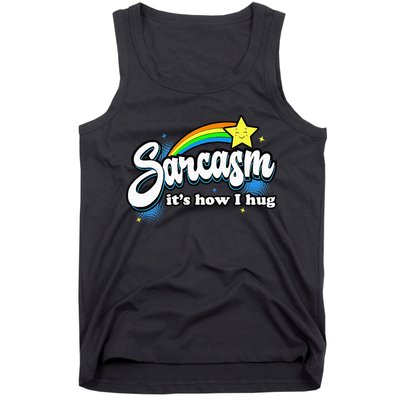 Sarcasm ItS How I Hug Tank Top