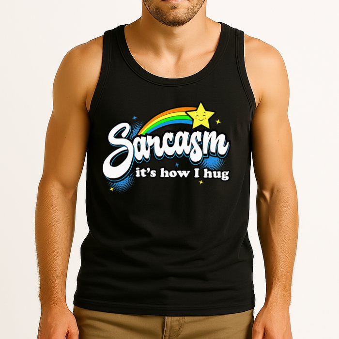 Sarcasm ItS How I Hug Tank Top