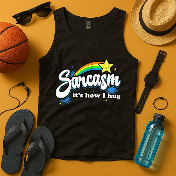 Sarcasm ItS How I Hug Tank Top