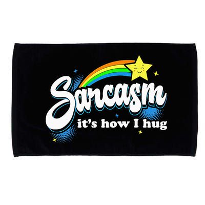 Sarcasm ItS How I Hug Microfiber Hand Towel