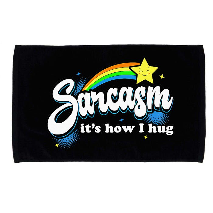 Sarcasm ItS How I Hug Microfiber Hand Towel