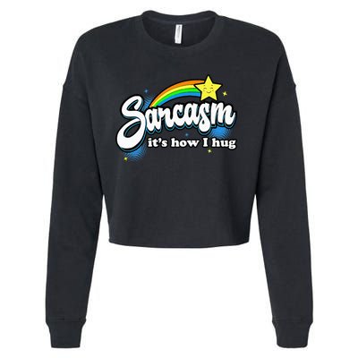 Sarcasm ItS How I Hug Cropped Pullover Crew