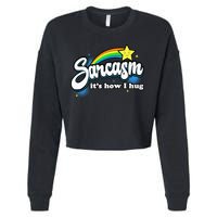 Sarcasm ItS How I Hug Cropped Pullover Crew