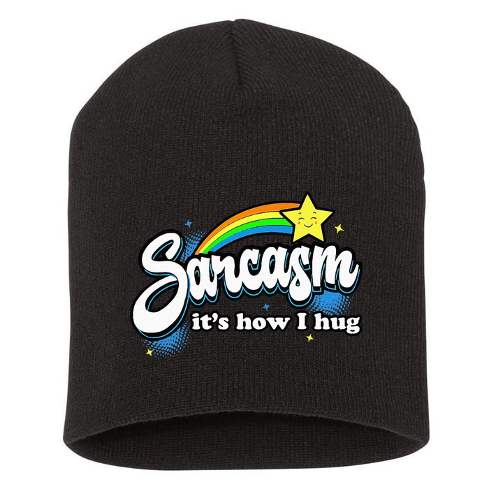 Sarcasm ItS How I Hug Short Acrylic Beanie