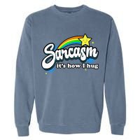 Sarcasm ItS How I Hug Garment-Dyed Sweatshirt