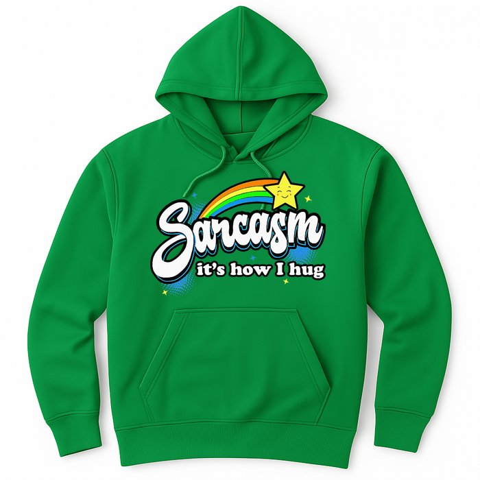 Sarcasm ItS How I Hug Hoodie
