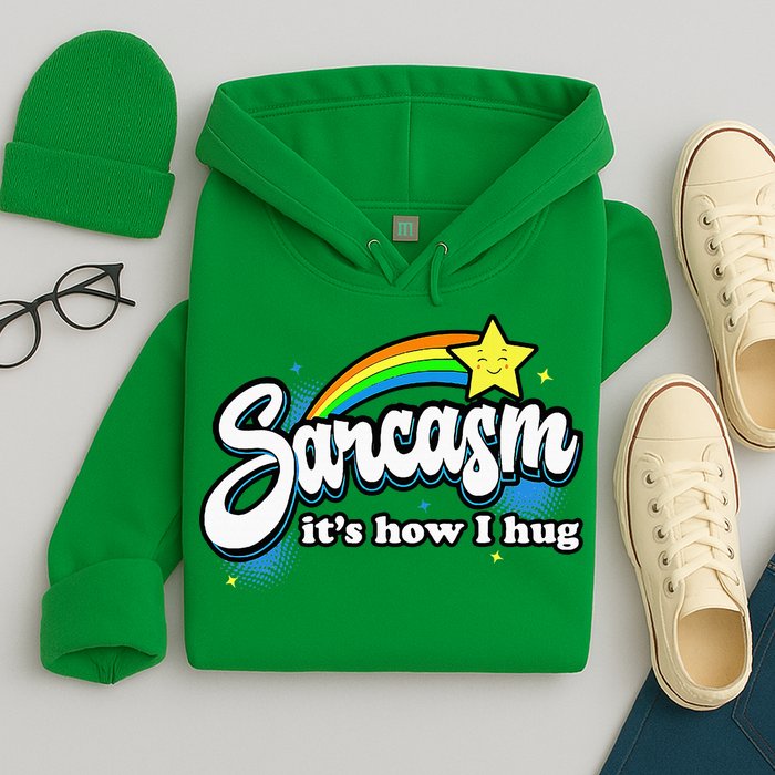 Sarcasm ItS How I Hug Hoodie