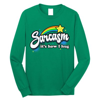 Sarcasm ItS How I Hug Long Sleeve Shirt