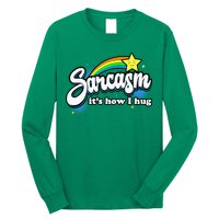 Sarcasm ItS How I Hug Long Sleeve Shirt