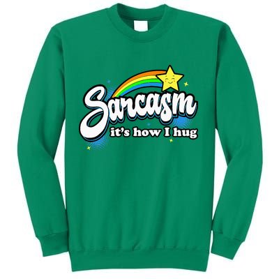 Sarcasm ItS How I Hug Sweatshirt