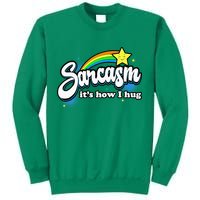 Sarcasm ItS How I Hug Sweatshirt