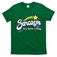 Sarcasm ItS How I Hug T-Shirt