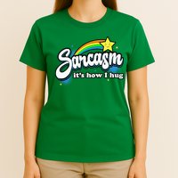 Sarcasm ItS How I Hug T-Shirt