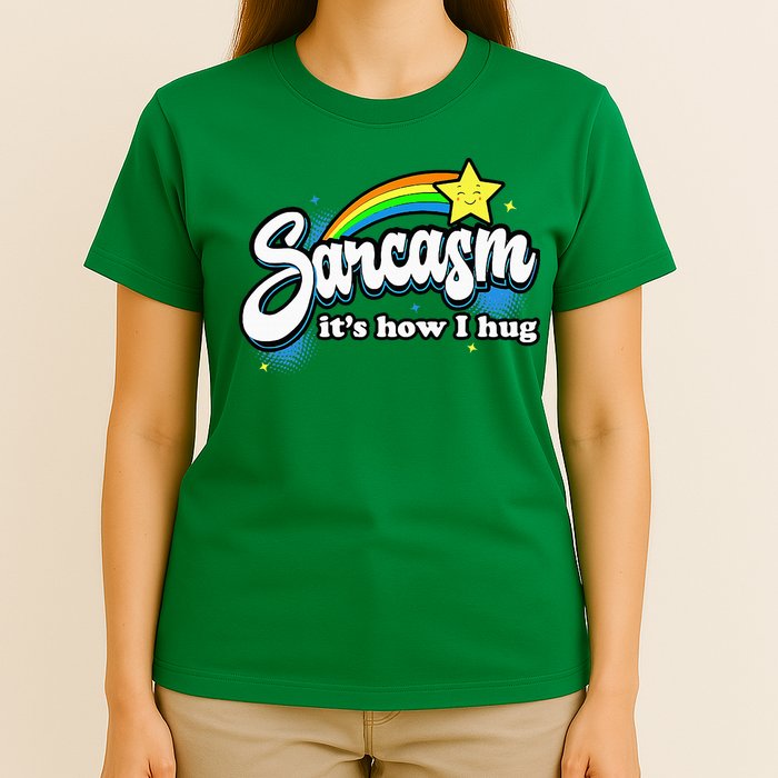 Sarcasm ItS How I Hug T-Shirt