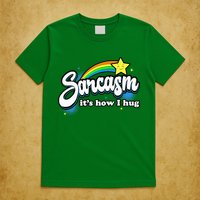 Sarcasm ItS How I Hug T-Shirt